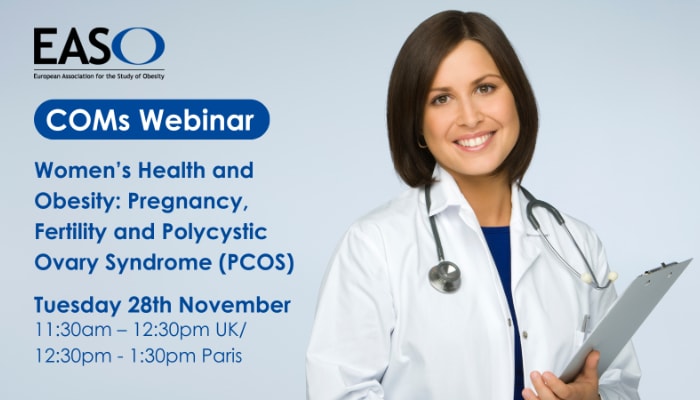 COMs Webinar Women's Health and Obesity: Pregnancy, Fertility and Polycystic Ovary Syndrome (PCOS) Tuesday 28th November 11:30am - 12:30pm UK/ 12:30pm - 1:30pm Paris