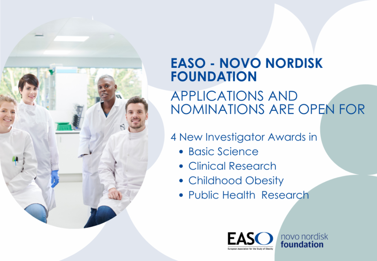 EASO - NOVO NORDISK FOUNDATION APPLICATIONS AND NOMINATIONS ARE OPEN FOR 4 New Investigator Awards in • Basic Science • Clinical Research • Childhood Obesity • Public Health ResearchI